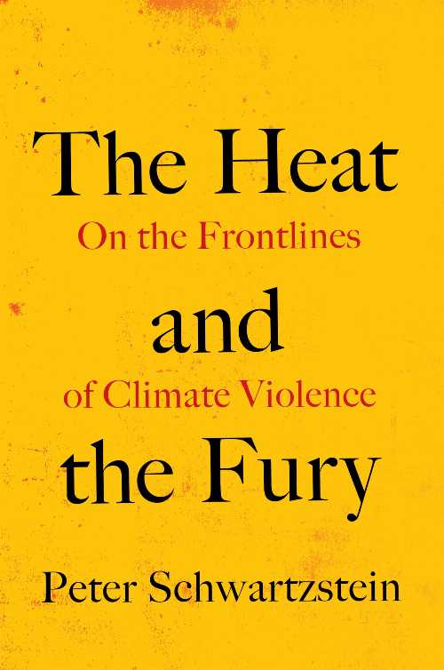 Heat and the Fury: On the Frontlines of Climate Violence - Peter Schwartzstein (Island Press)  9781642833010
