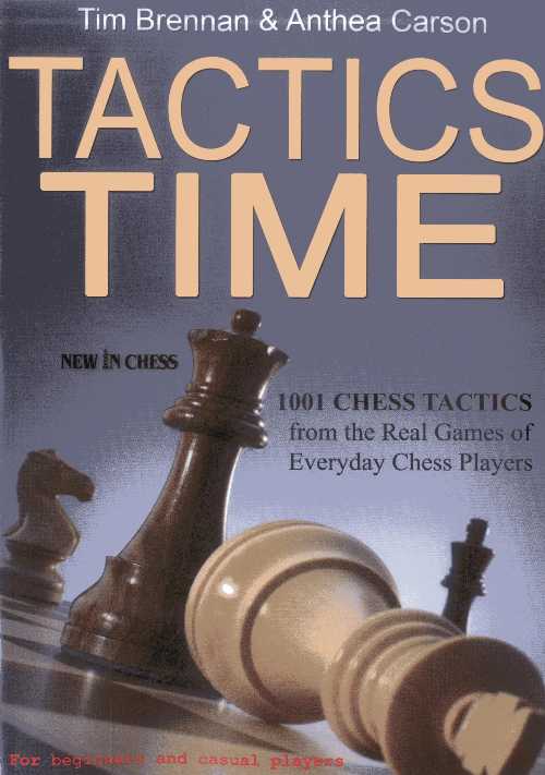  Tactics Time: 1001 Chess Tactics from the Games of Everyday Chess Players - Tim Brennan (New In Chess)  9789056914387