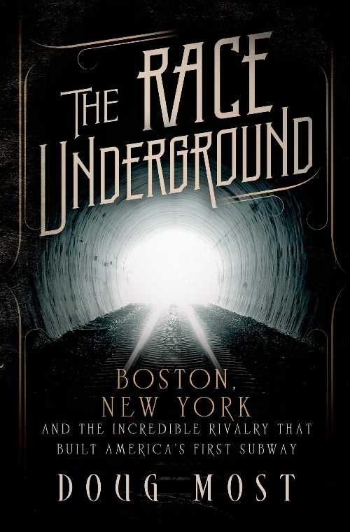 【古本】 Race Underground: Boston, New York, and the Incredible Rivalry That Built America's First Subway - Doug Most (St. Martin's Press) 【紙書籍】 9780312591328