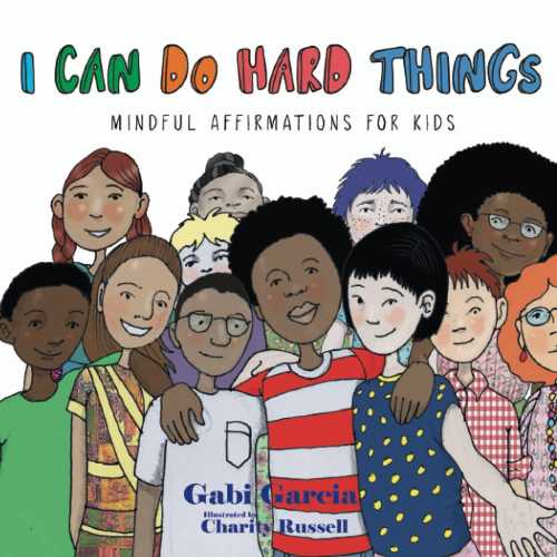  I Can Do Hard Things: Mindful Affirmations for Kids - Charity Russell (Skinned Knee Publishing)  9780998958088