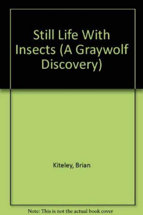  Still Life with Insects - Brian Kitely (Graywolf Pr)  9781555971892
