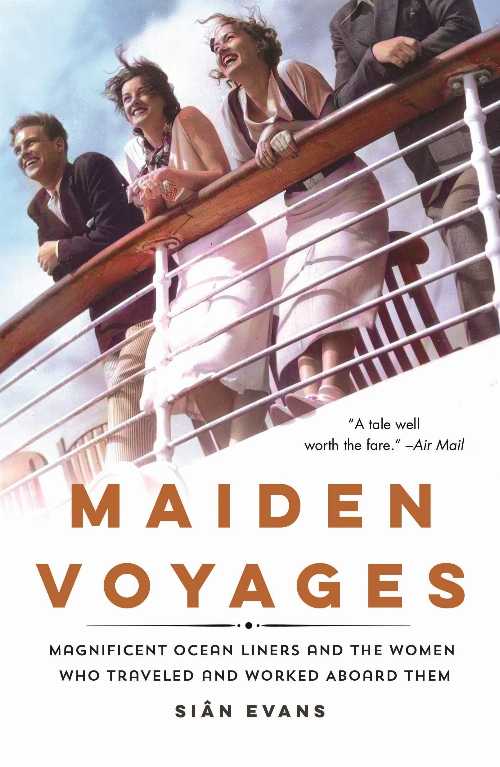  Maiden Voyages: Magnificent Ocean Liners and the Women Who Traveled and Worked Aboard Them - Siân Evans (St. Martin's Griffin)  9781250246486