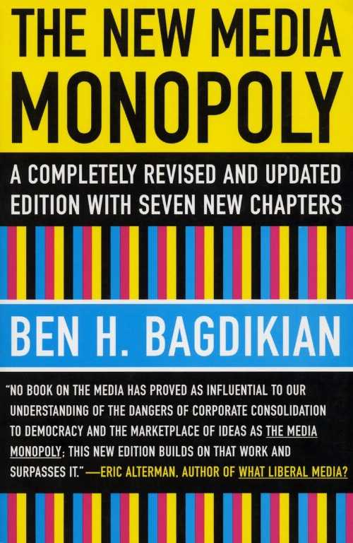 【古本】 New Media Monopoly: A Completely Revised and Updated Edition with Seven New Chapters - Ben H Bagdikian (Beacon Press) 【紙書籍】 9780807061879