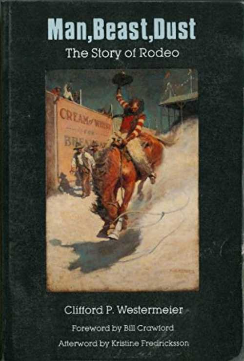 【古本】 Man, Beast, Dust: The Story of Rodeo - Clifford P Westermeier (Univ of Nebraska Pr) 【紙書籍】 0803297157