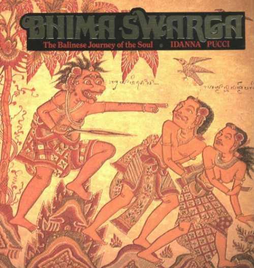  Bhima Swarga: The Balinese Journey of the Soul (Pbk) - Idanna Pucci (Bulfinch Pr)  9780821218969