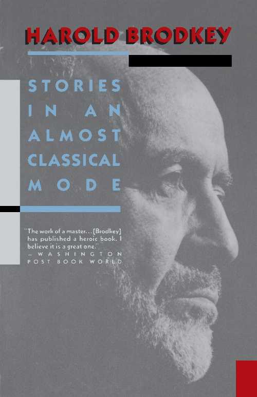  Stories in an Almost Classical Mode (Vintage Books) - Harold Brodkey (Knopf Doubleday Publishing Group)  9780679724315