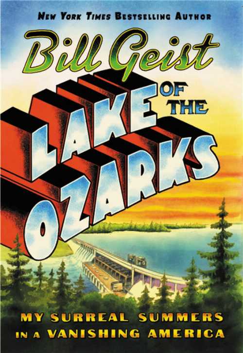  Lake of the Ozarks: My Surreal Summers in a Vanishing America - Bill Geist (Grand Central Publishing)  9781538729809