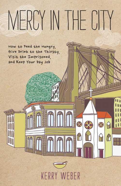 【古本】 Mercy in the City: How to Feed the Hungry, Give Drink to the Thirsty, Visit the Imprisoned, and Keep Your Day Job - Kerry Weber (Loyola Press) 【紙書籍】 9780829438925