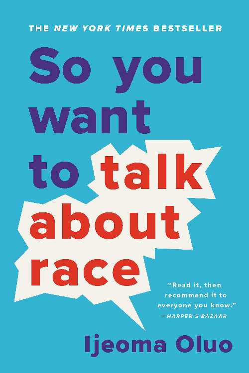  So You Want to Talk about Race - Ijeoma Oluo (Seal Press)  9781580058827