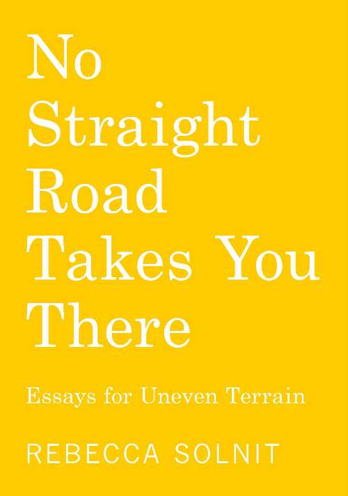 No Straight Road Takes You There - Rebecca Solnit (Haymarket Books)  9798888903636
