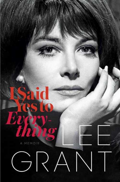  I Said Yes to Everything: A Memoir - Lee Grant (Blue Rider Press)  9780399169304