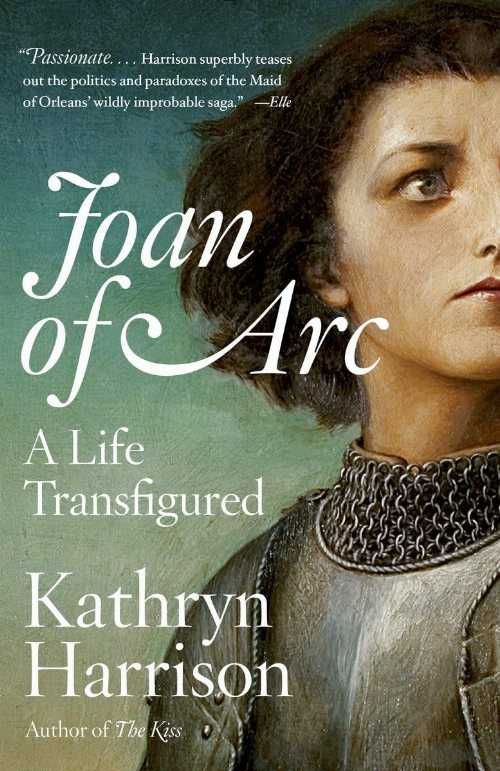  Joan of Arc: A Life Transfigured - Kathryn Harrison (Anchor)  9780767932493