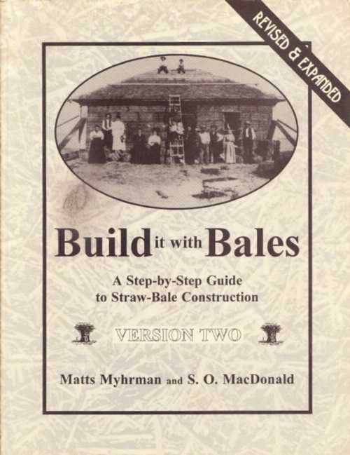  Build It with Bales: Version Two: A Step-By-Step Guide to Straw-Bale Construction (Revised & Expanded) - Matts Myhrman (Chelsea Green Pub Co)  9780964282117