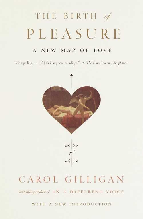 【古本】 Birth of Pleasure: A New Map of Love - Carol Gilligan (Knopf Doubleday Publishing Group) 【紙書籍】 9780679759430