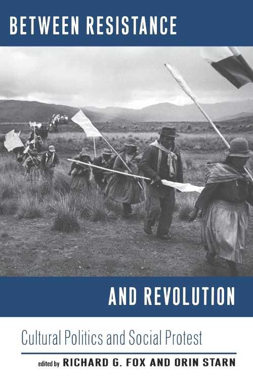  Between Resistance and Revolution: Cultural Politics and Social Protest - Richard G Fox (Rutgers University Press)  9780813524160