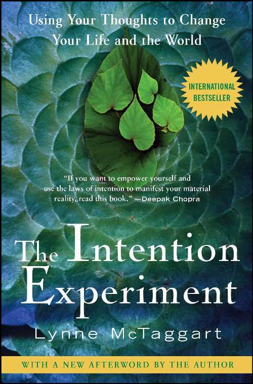  Intention Experiment: Using Your Thoughts to Change Your Life and the World - Lynne McTaggart (Atria Books)  9780743276962