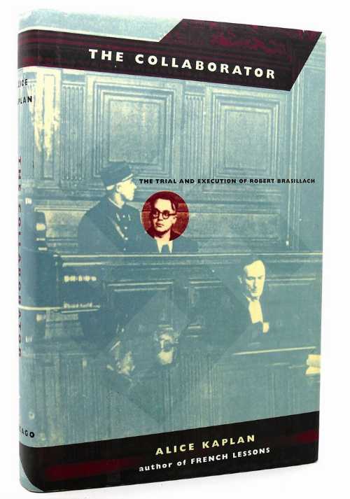 【古本】 Collaborator: The Trial & Execution of Robert Brasillach - Alice Kaplan (University of Chicago Press) 【紙書籍】 9780226424149
