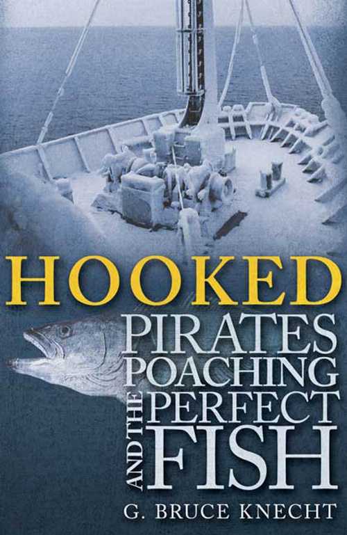  Hooked: Pirates, Poaching, and the Perfect Fish - G Bruce Knecht (Rodale Books)  9781594861109