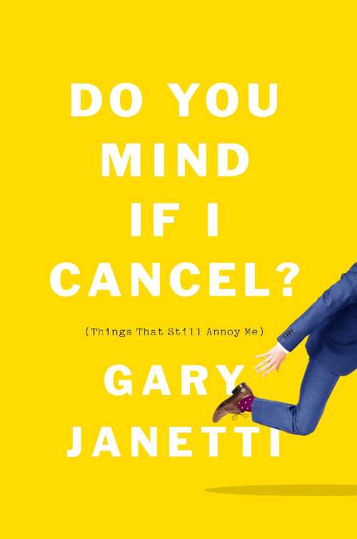 【古本】 Do You Mind If I Cancel?: (Things That Still Annoy Me) (International Edition) - Gary Janetti (Flatiron Books) 【紙書籍】 9781250266415