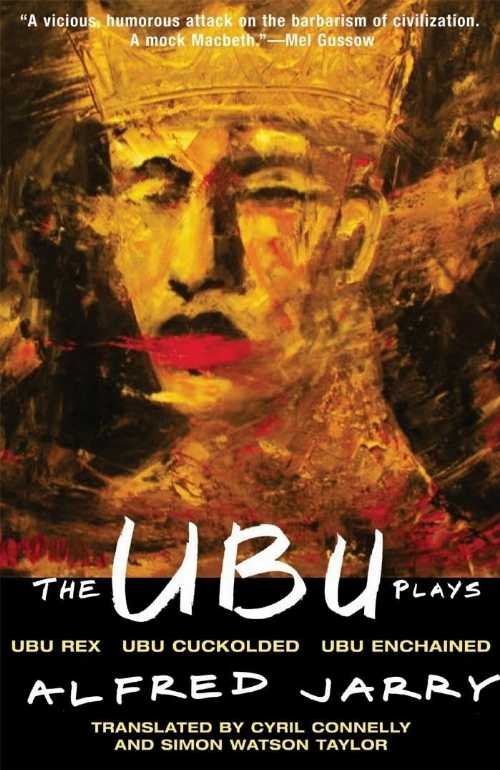  Ubu Plays: Includes: Ubu Rex; Ubu Cuckolded; Ubu Enchained - Alfred Jarry (Grove Press)  9780802150103