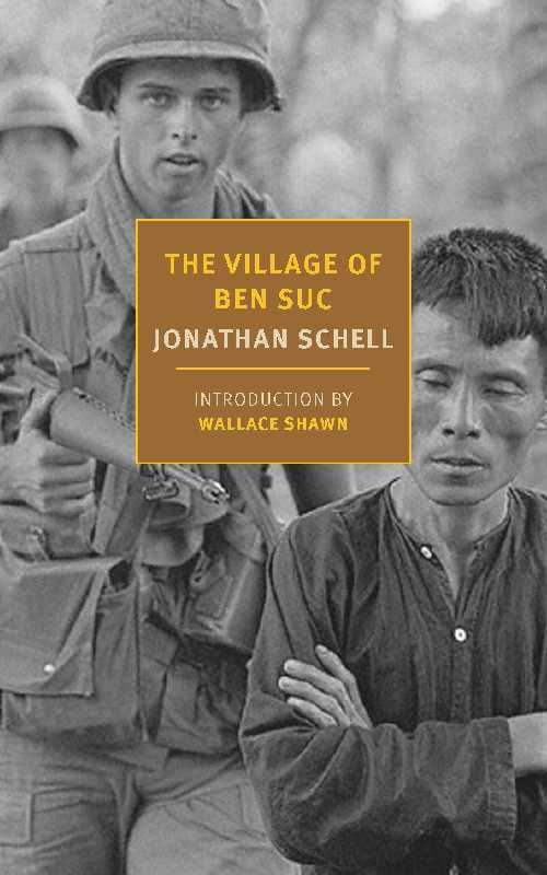 The Village of Ben Suc - Jonathan Schell (NYRB Classics)  9781681378497