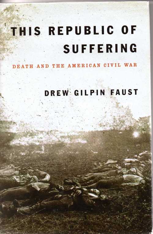  This Republic of Suffering: Death and the American Civil War - Drew Gilpin Faust (Knopf)  9780375404047
