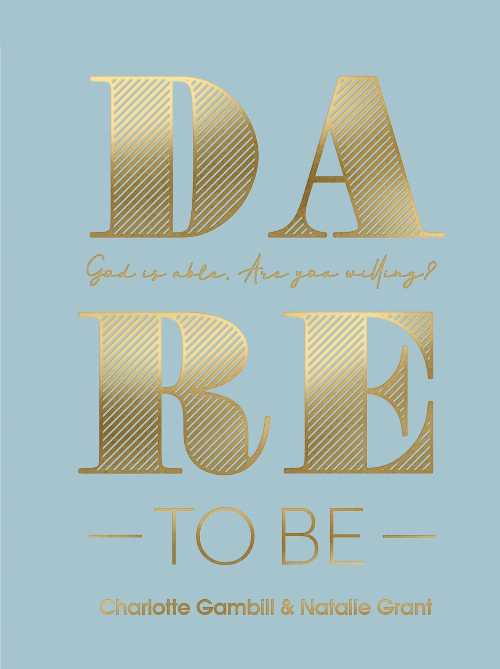  Dare to Be: God Is Able. Are You Willing? - Charlotte Gambill (Harvest House Publishers)  9780736984560