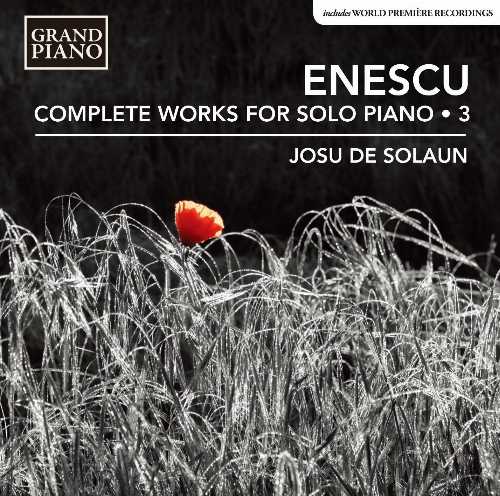  Enescu: Complete Piano Music 3 - Enescu (Grand Piano) 747313970728