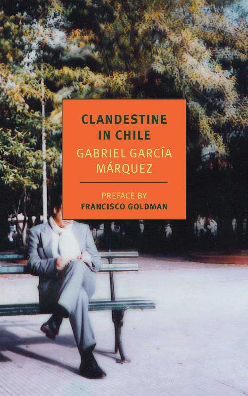 Clandestine in Chile - Gabriel García Márquez 