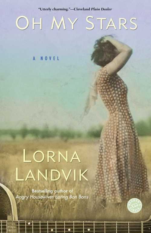  Oh My Stars - Lorna Landvik (Ballantine Books)  9780345468369