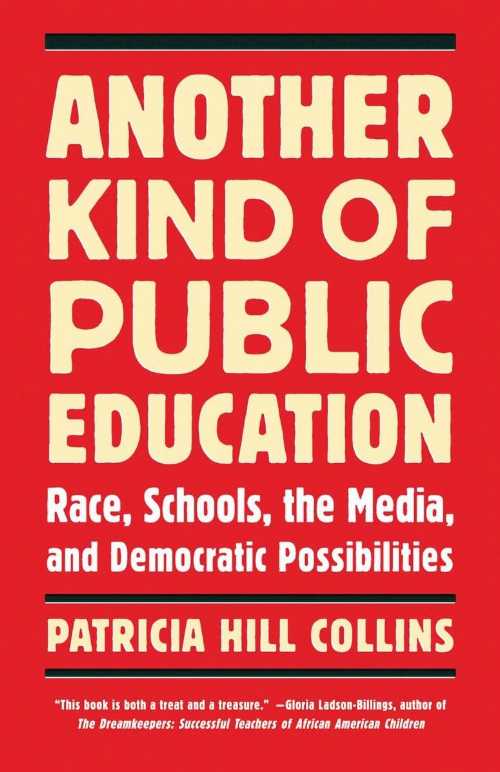 【古本】 Another Kind of Public Education: Race, Schools, the Media, and Democratic Possibilities - Patricia Hill Collins (Beacon Press) 【紙書籍】 9780807000250
