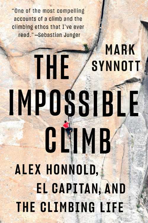  Impossible Climb: Alex Honnold, El Capitan, and the Climbing Life - Mark Synnott (Dutton)  9781101986646