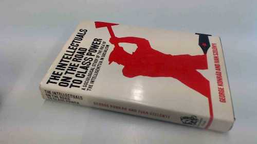 【古本】 Road of the Intellectuals to Class Power: Sociological Study of the Role of the Intelligentsia in Socialism - George Konrad (Branch Line) 【紙書籍】 0855271485