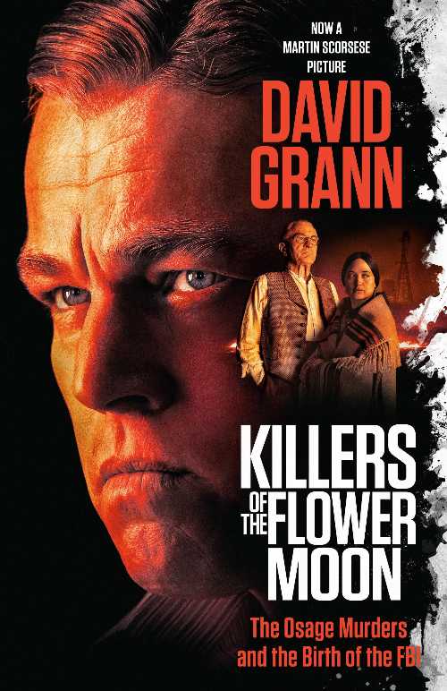  Killers of the Flower Moon (Movie Tie-In Edition): The Osage Murders and the Birth of the FBI - David Grann (Vintage)  9780593470831