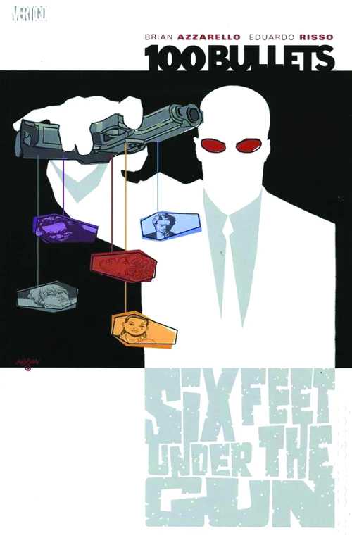  100 Bullets Vol. 6: Six Feet Under the Gun - Brian Azzarello (Vertigo)  9781563899966