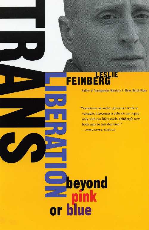 Trans Liberation: Beyond Pink or Blue - Leslie Feinberg (Beacon Press)  9780807079515