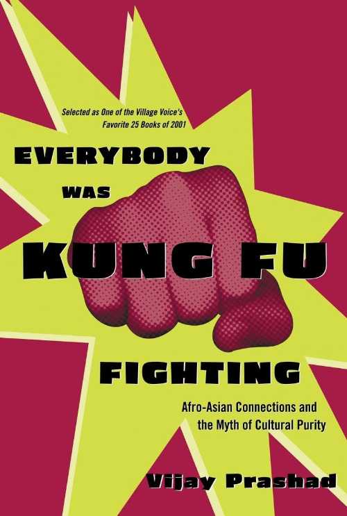 Everybody Was Kung Fu Fighting - Vijay Prashad (Beacon Press)  9780807050118