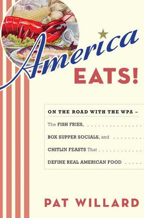 【古本】 America Eats!: On the Road with the WPA: The Fish Fries, Box Supper Socials, and Chitlin Feasts That Define Real American Food - Pat Willard (Bloomsbury USA) 【紙書籍】 9781596913622