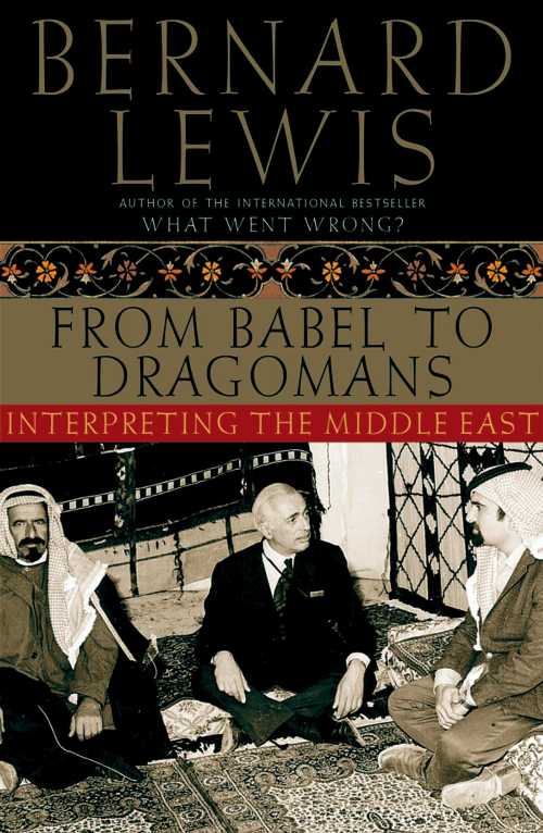  From Babel to Dragomans: Interpreting the Middle East - Bernard Lewis (Oxford University Press)  9780195182538