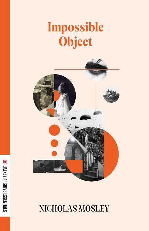 Impossible Object - Nicholas Mosley (Dalkey Archive Press)  9781628975086
