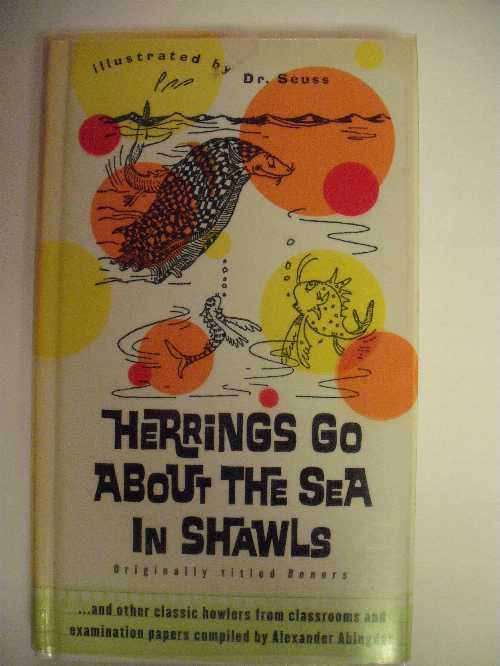  Herrings Go about the Sea in Shawls: ...and Other Classic Howlers from Classrooms and Examinations Papers - Alexander Abingdon (Viking Adult)  9780670877515