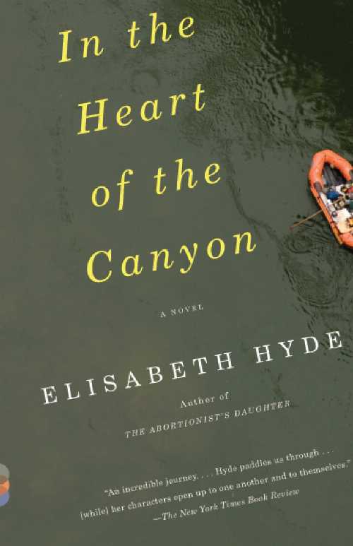  In the Heart of the Canyon - Elisabeth Hyde (Knopf Doubleday Publishing Group)  9780307276421