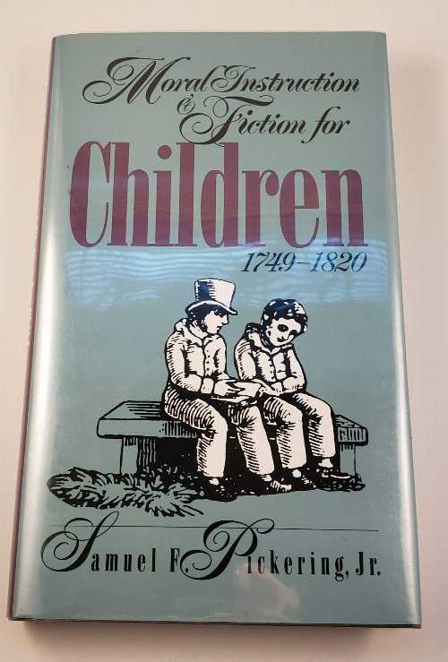  Moral Instruction and Fiction for Children, 1749-1820 - Samuel F Pickering (Univ of Georgia Pr)  9780820314631