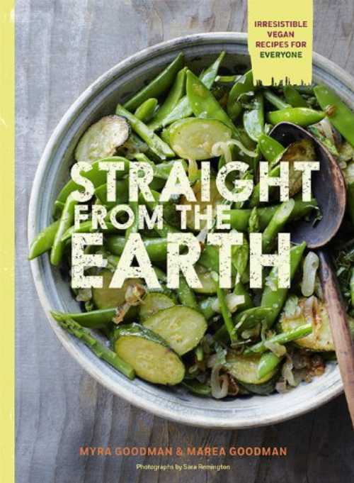【古本】 Straight from the Earth: Irresistible Vegan Recipes for Everyone - Sara Goodman, Myra; Goodman, Marea; Remington (Chronicle Books) 【紙書籍】 9781452112695