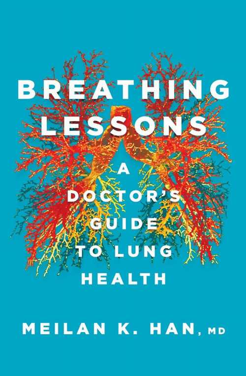 Breathing Lessons: A Doctor's Guide to Lung Health - Meilan K Han (W. W. Norton & Company)  9780393866629