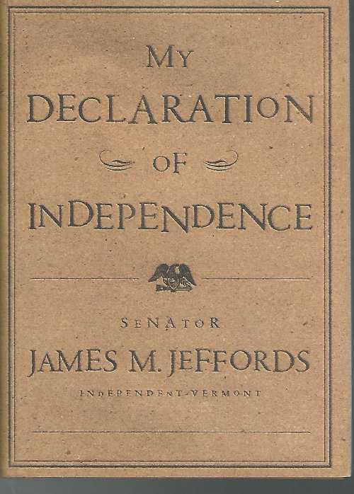  My Declaration of Independence - James M Jeffords (Simon & Schuster)  9780743228428