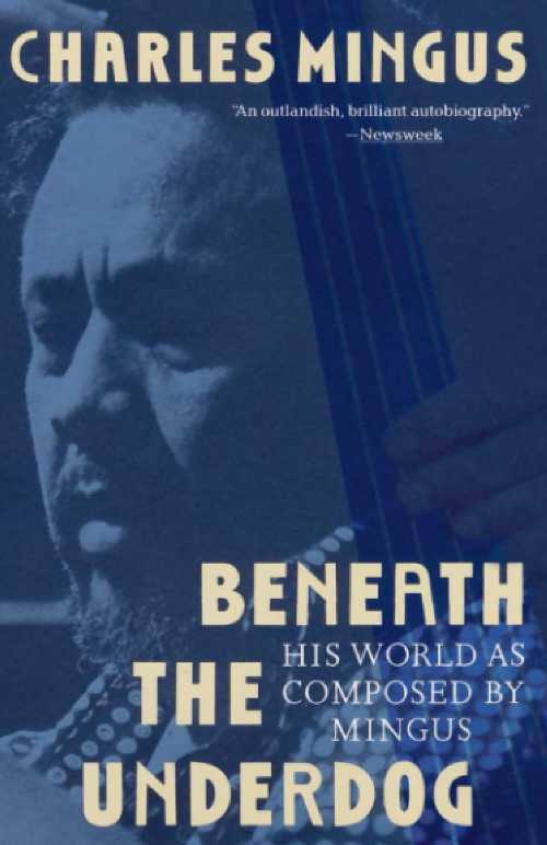  Beneath the Underdog: His World as Composed by Mingus - Charles Mingus (Vintage)  9780679737612