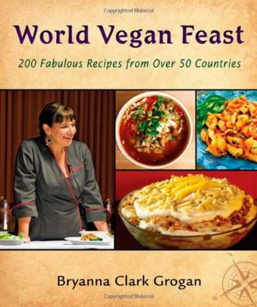  World Vegan Feast: 200 Homestyle Recipes from 38 Countries - Bryanna Clark Grogan (Vegan Heritage Pr Llc)  9780980013146