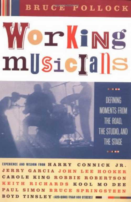  Working Musicians: Defining Moments from the Road, the Studio, and the Stage - Bruce Pollock (Harper Paperbacks)  9780061076060
