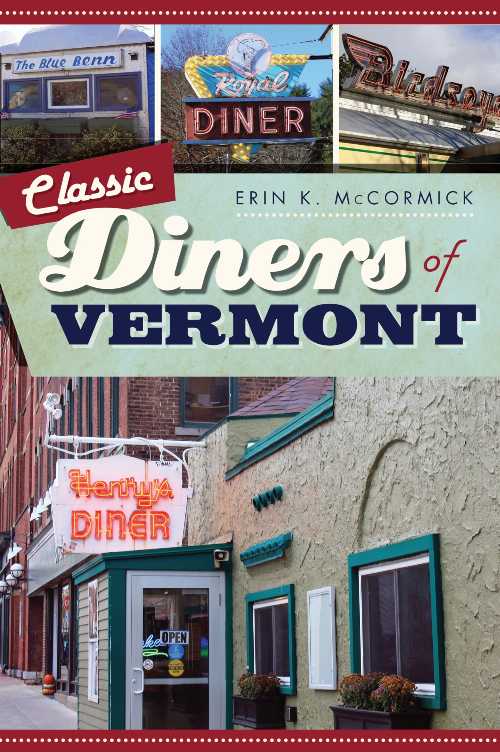  Classic Diners of Vermont - Erin K McCormick (The History Press)  9781467140126